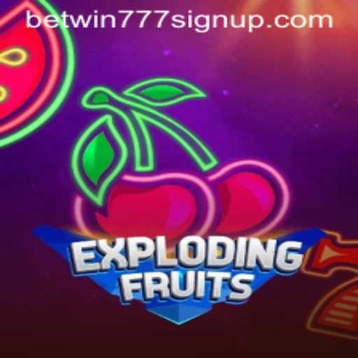 ExplodingFruits Game Overview and Betting Strategies at Betwin777