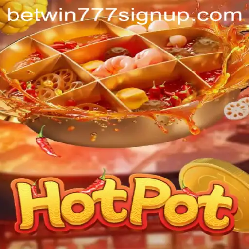Exploring the Exciting World of Hotpot Game and Betwin777 Sign Up